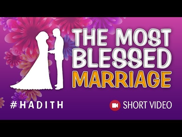 The Most Blessed Marriage -Hadith 