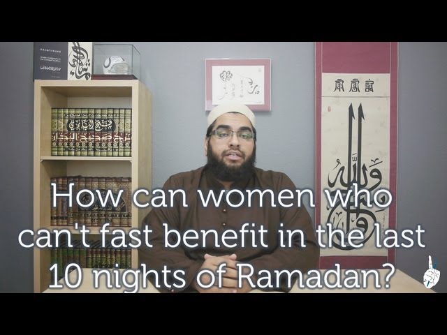 How can women who can't fast benefit in the last 10 nights of Ramadan?