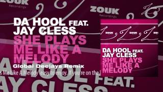 Da Hool feat. Jay Cless - She Plays Me Like A Melody (Global Deejays Remix)