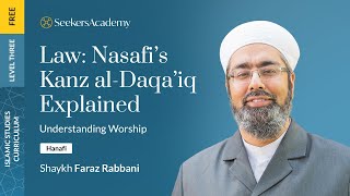 Hanafi Fiqh (Level Three): Nasafi's Kanz al-Daqa'iq - Introduction - Shaykh Faraz Rabbani