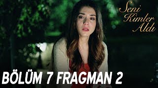 Seni Kimler Aldı 7. Bölüm 2. Fragmanı