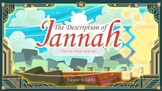 Episode 4: Darul Akhirah | The Description of Jannah | Sheikh Yasir Qadhi
