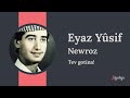 Eyaz Y?sif - Newroz (tev gotina)