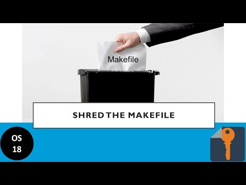 OS18: Shredding the Makefile