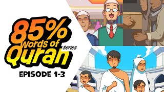 85% of Quranic Words (First 3 Episodes