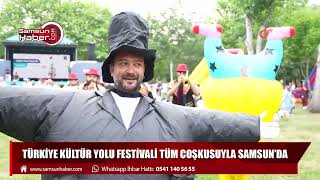 Türkiye Kültür Yolu Festivali tüm coşkusuyla Samsun’da