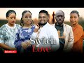 SWITCH OF LOVE EP 47 Love Story  #kiparabrand #clamvevo #dontatv #abbyplus #chingamedia #love