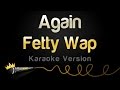 Fetty Wap - Again Karaoke Version