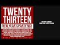 Twenty Thirteen New Year's Party Mix (5 hours / 28 mashup artists)