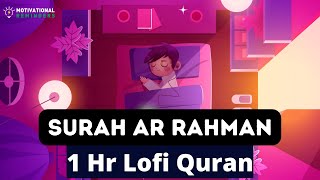 Surah Ar Rahman x 10 Times | Beautiful Recitation in Lofi Theme| Listen Everyday for Barakah at Home