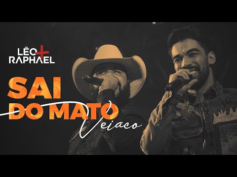 Sai do mato veiaco - Lo & Raphael feat Pedro Paulo & Alex