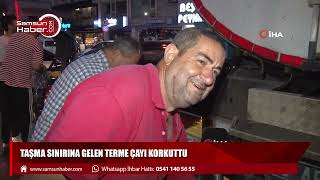 Taşma sınırına gelen Terme Çayı korkuttu