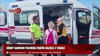 Sinop-Samsun yolunda trafik kazası: 2 yaralı!