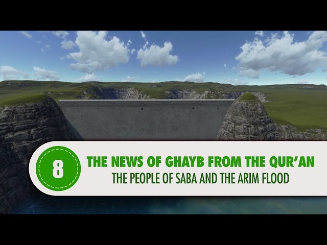 The News of Ghayb From The Qur’an: THE PEOPLE OF SABA AND THE ARIM FLOOD