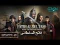 Mehmed - Fatih Al Sultani Episode 48 [ Urdu Dubbed ] 3rd March 2025 - Green TV Entertainment