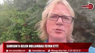 Samsun'a gelen Hollandalı isyan etti