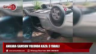 Ankara-Samsun yolunda kaza: 3 yaralı
