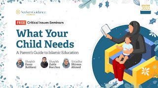 What Your Child Needs: A Parent’s Guide to Islamic Education