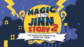 Magic and Jinn Story 2: The Adhkaar Protect Us from the Jinns