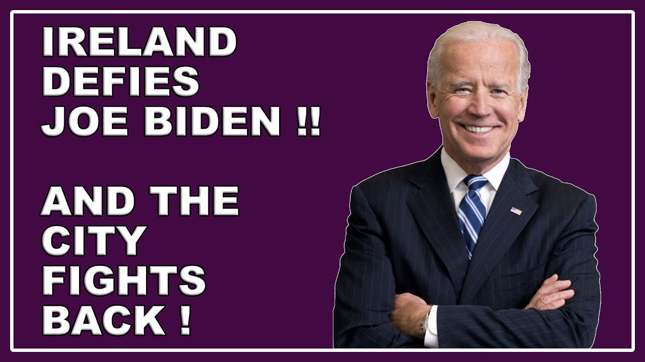 Ireland Thumbs its nose at the Joe Biden Corporate Tax Proposals! And the City Fights back!