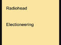 Radiohead - Electioneering