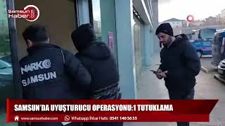 Samsun'da uyuşturucu operasyonu:1 tutuklama