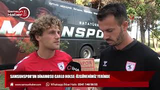 Samsunspor'un dinamosu Carlo Holse: ÖZGÜVENİMİZ YERİNDE 