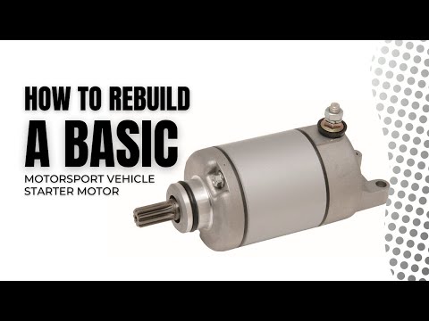 3: How to Rebuild a Basic Motorsport vehicle Starter Motor