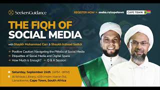 The Fiqh of Social Media - Cape Town Seminar | September 2022