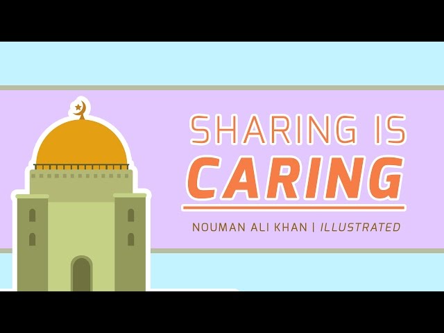 Sharing is Caring | Nouman Ali Khan | illustrated