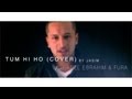 Aashiqui 2 - Tum Hi Ho Arabic Cover Version - Jasim - ft. Adel Ebrahim & FuRa