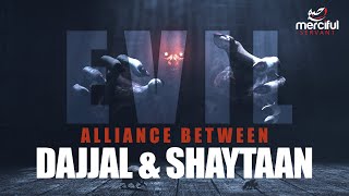 DAJJAL & SHAYTAAN (THE EVIL ALLIANCE