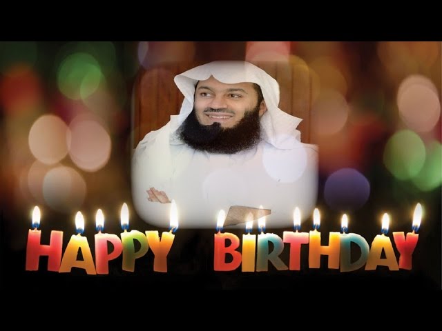 Celebrating birthdays in Islam? Mufti Menk