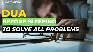 DUA BEFORE SLEEPING TO SOLVE ALL PROBLEMS