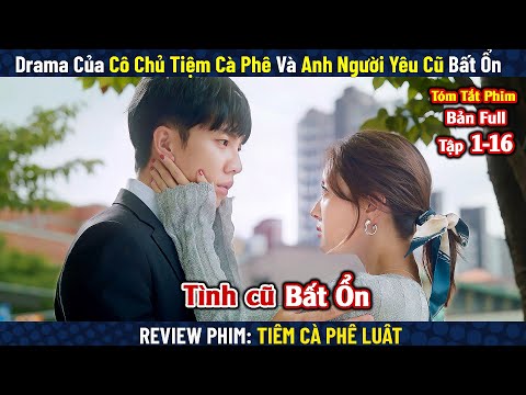 Review Phim : Tiệm Cà Phê Bất Ổn, Tiệm Cà Phê Luật | The Law Cafe | Bản Full 1-16 | Lee Seung-gi