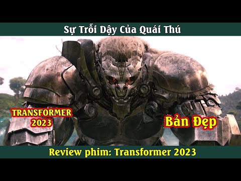 Quái thú trỗi dậy| Review phim Transformer 2023 Bản đẹp