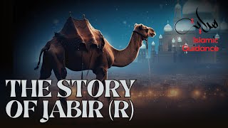 The Emotional Story Of Jabir (R) - The Miraculous Camel