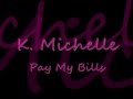 K. Michelle-Pay my Bills LYRICS !