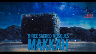 Three Sacred Mosques - Makkah