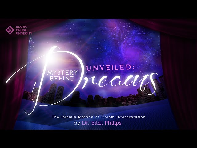 Unveiled: Mystery Behind Dreams - Dr.Bilal Philips
