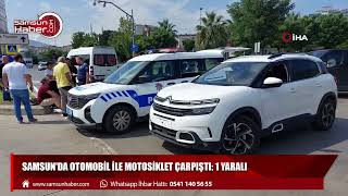 Samsun'da otomobil ile motosiklet çarpıştı: 1 yaralı