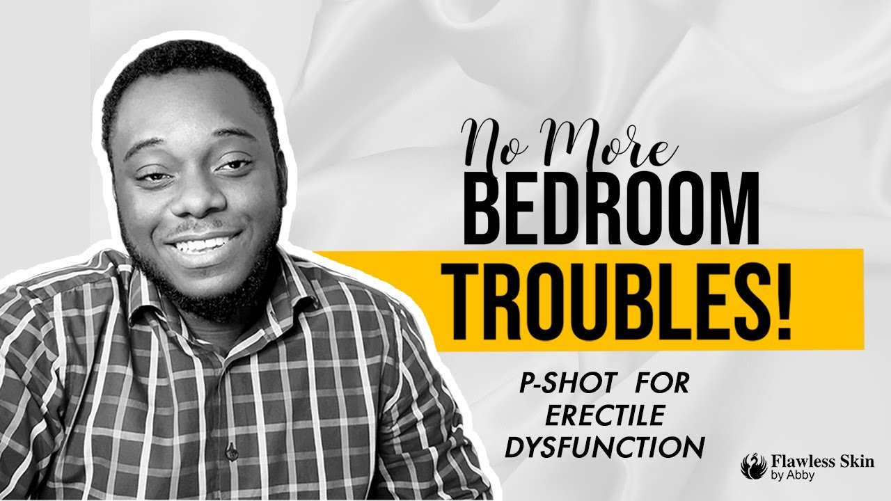How to Treat Erectile Dysfunction with P-Shot