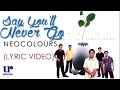 Neocolours- Say Youll Never Go Official Lyric Video