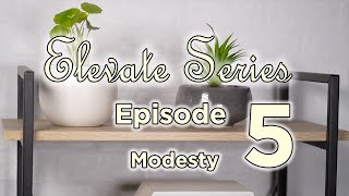 Elevate | Modesty