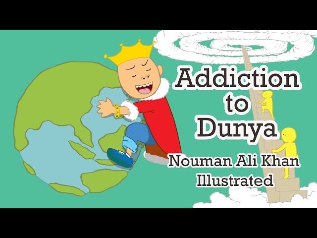 Addiction to Dunya | Nouman Ali Khan 