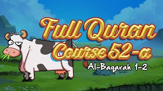 SURAH AL BAQARAH VERSE 1-2 | FULL QURAN COURSE | 52A