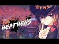 Nightcore - Heathens | Lyrics
