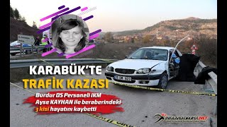 Burdur DS Personeli İKM Ayşe KAYHAN ile Beraberindeki 3 Kişi Hayatını Kaybetti