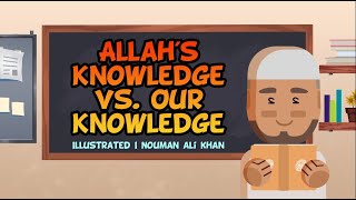 Allah's Knowledge vs Our Knowledge