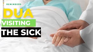 Dua when Visiting the sick so that the patient get well soon